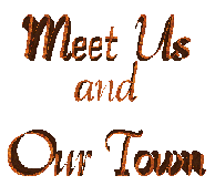 Meet Us and Our Town